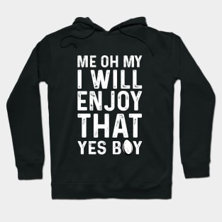 Me Oh My I Will Enjoy That Rugby Hoodie